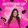 Bottoms Up with Fannita - Past Your Bedtime
