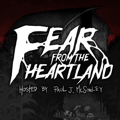 Fear From the Heartland: A Horror Anthology and Scary Stories Podcast Fear From the Heartland: A Horror Anthology and Scary Stories Podcast
