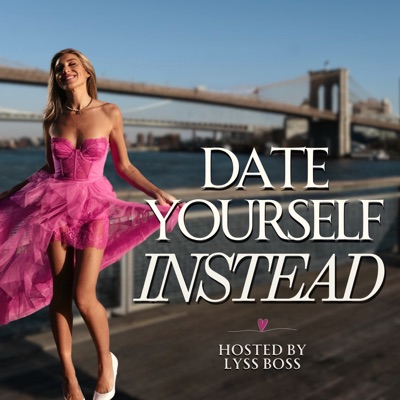 Date Yourself Instead:Lyss Boss