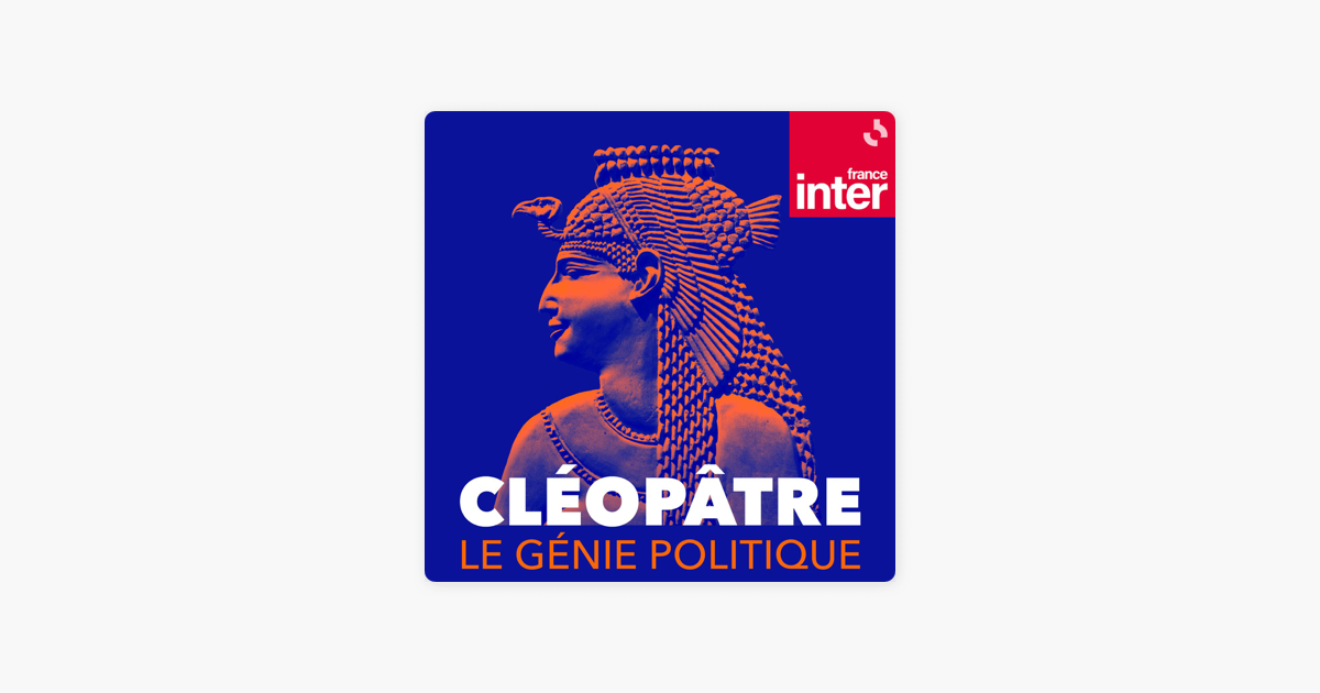 Cléopâtre, le génie politique : un podcast à écouter en ligne