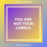 You Are Not Your Labels!