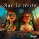 Sur la route : Podcasts pour enfants / histoires en voiture pour enfants / En voiture