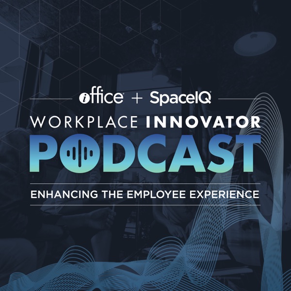 Workplace Innovator Podcast | Enhancing Your Employee Experience | Facility Management | CRE | Digital Workplace Technology