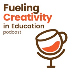 SPECIAL EPISODE: Celebrating 3 Yrs of Fueling Creativity in Education