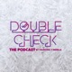 Double Check Podcast