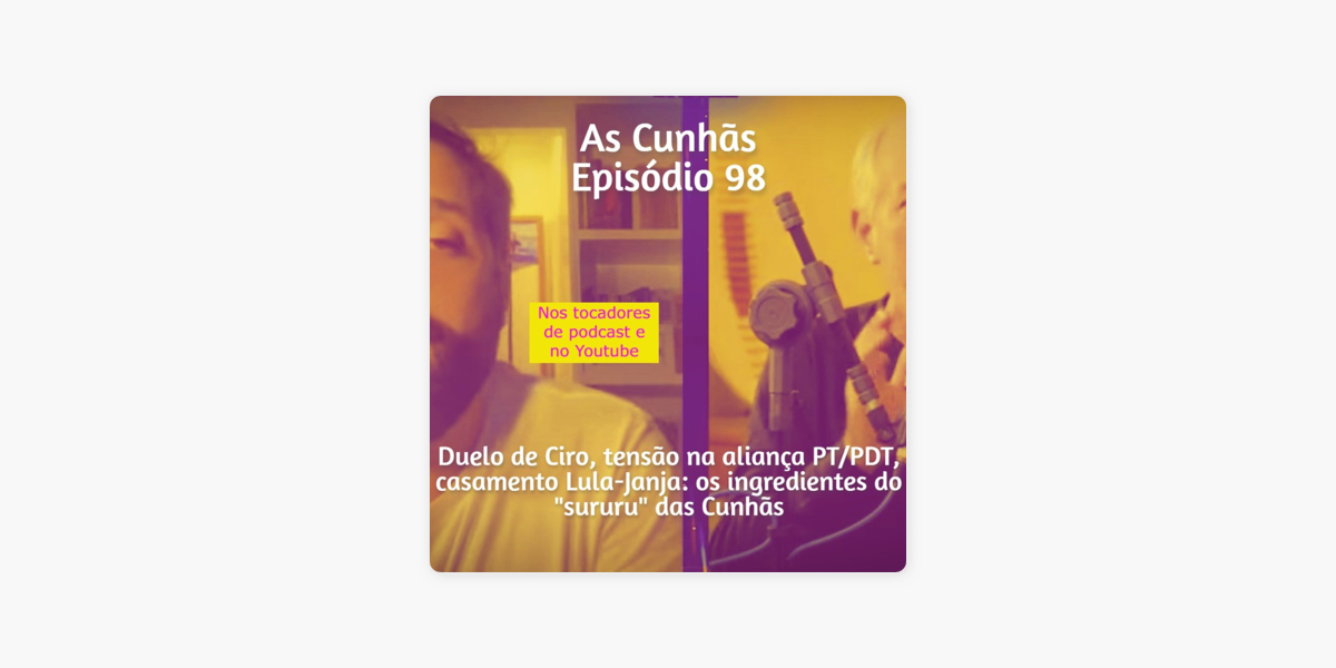 As Cunh s Episodio 98 Duelo de Ciro tens o na alian a PT PDT