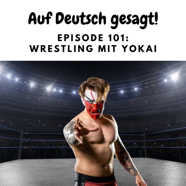 Episode 101: Wrestling mit Yokai photo