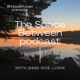 The Space Between Podcast