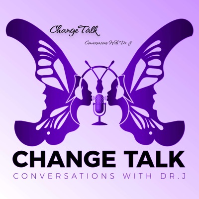 ChangeTalk: Conversations With Dr. J