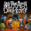 We Talk About Dead People artwork