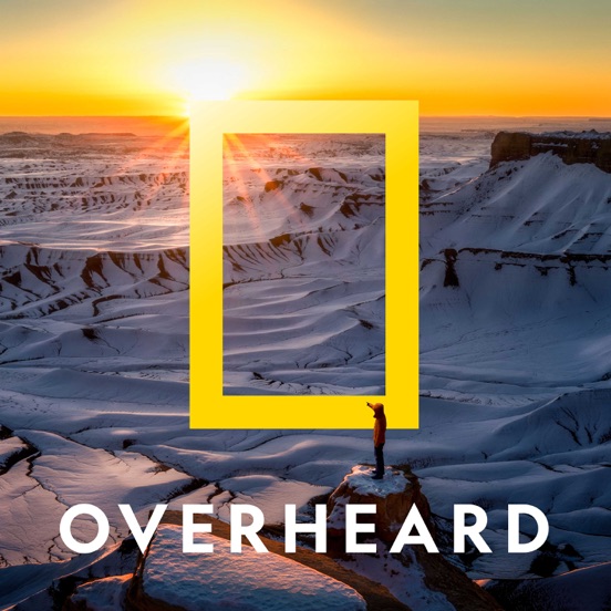 Podcast: Overheard at National Geographic