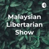 Malaysian Libertarian Show artwork