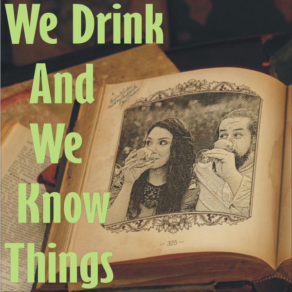 We Drink And We Know Things