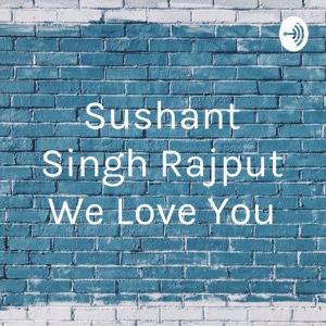 Sushant Singh Rajput We Love You