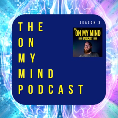 The On My Mind Podcast The On My Mind Podcast
