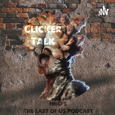 Clicker Talk: HBO's The Last of Us Podcast