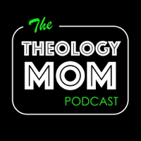 Theology Mom podcast