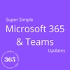 What's New in Microsoft 365 and Teams? A Super Simple 365 podcast. artwork