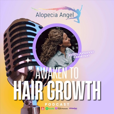 The Alopecia Angel Podcast "Awaken to Hair Growth"