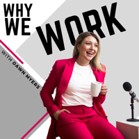 Why We Work podcast