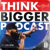 Think Bigger Podcast  artwork