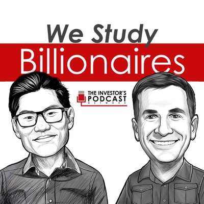 We Study Billionaires - The Investor’s Podcast Network We Study Billionaires - The Investor’s Podcast Network