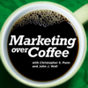 Marketing Over Coffee Marketing Podcast - John Wall and Christopher Penn