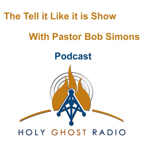 The Tell it Like it is Show with Pastor Bob Simons