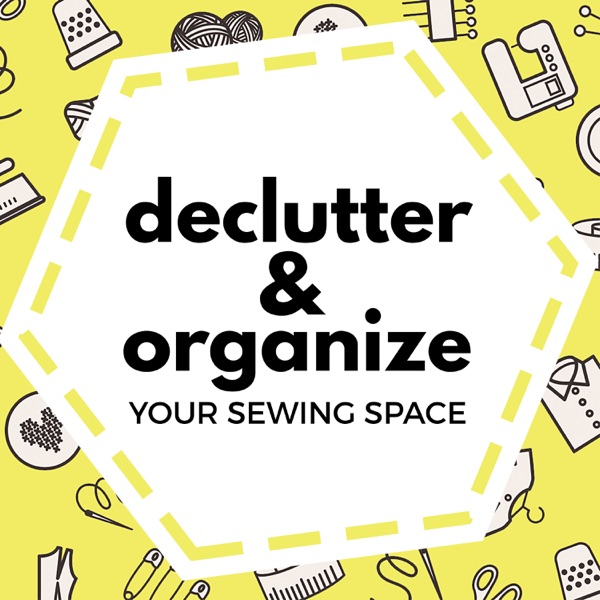 Declutter and Organize Your Sewing Space poster