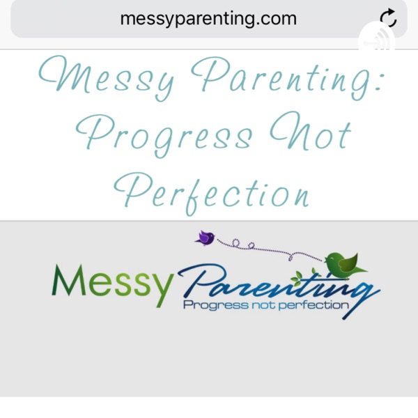Messy Parenting: Progress not Perfection 