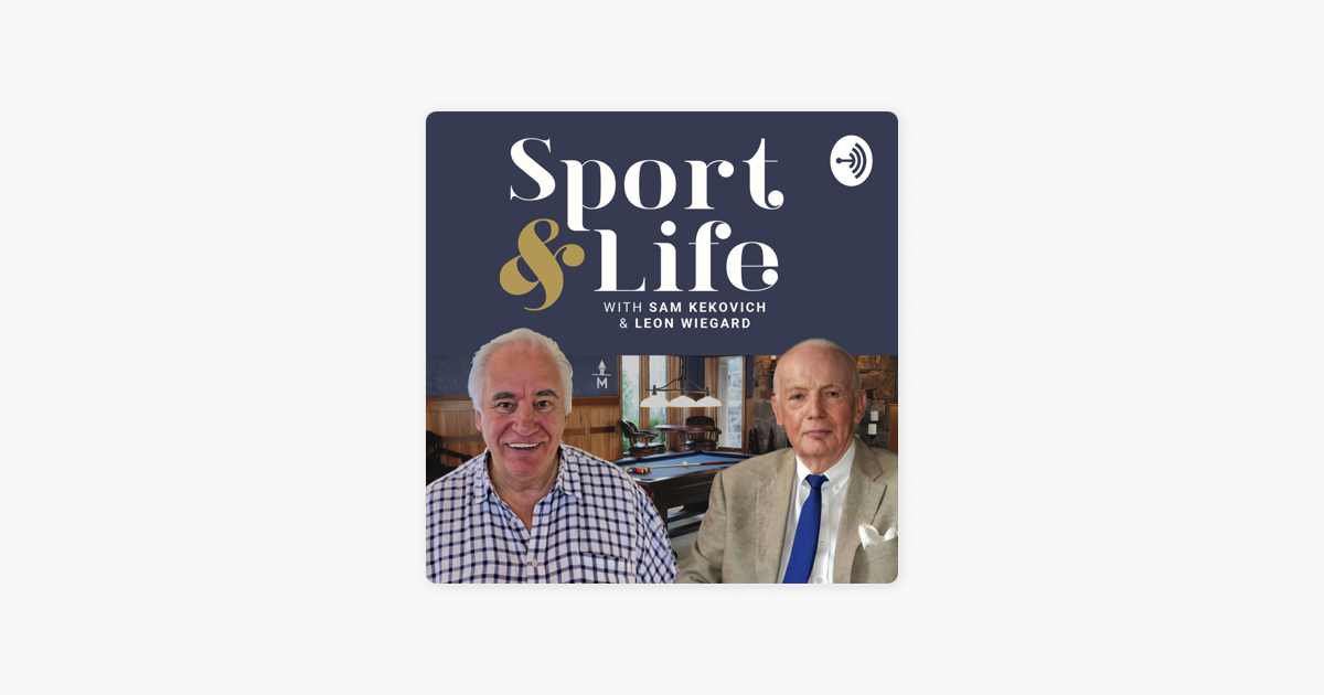 ‎Sport & Life with Sam Kekovich and Leon Wiegard on Apple Podcasts