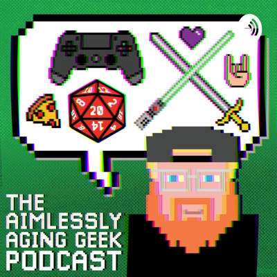 The Aimlessly Aging Geek:Aimlessly Aging Geek Podcast
