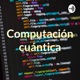 Computación cuántica