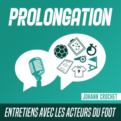 Prolongation - Entretiens avec les acteurs du foot Prolongation - Entretiens avec les acteurs du foot