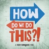 How Do We Do This?! artwork