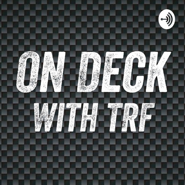 On Deck With TRF