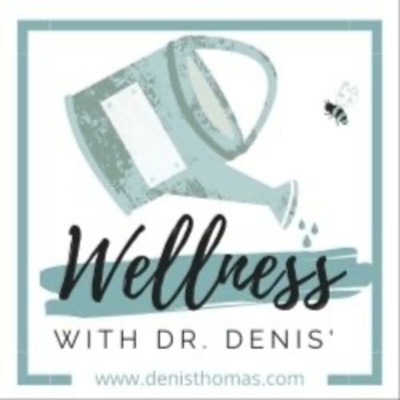 Wellness with Dr. Denis'