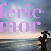 Feriemor podcast