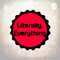 Literally, Everything podcast