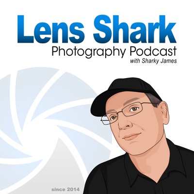 Lens Shark Photography Podcast:Sharky James