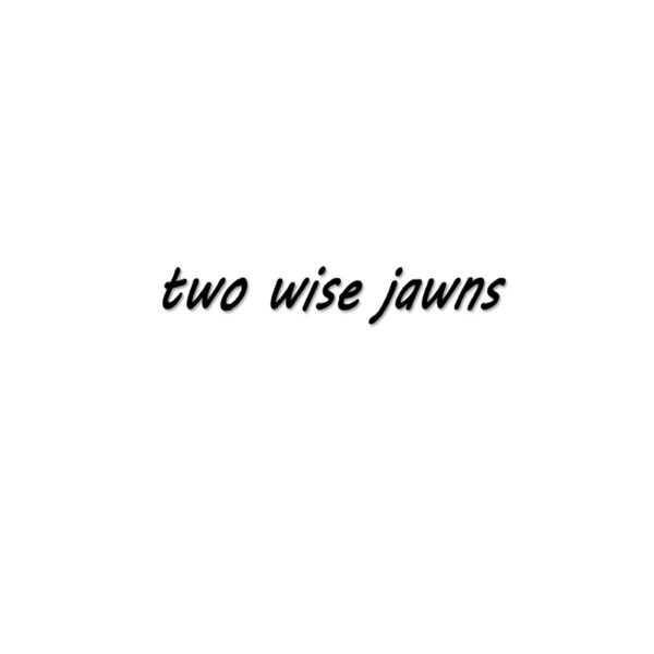 Two Wise Jawns