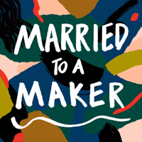 Married to a Maker podcast