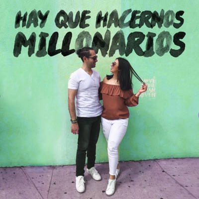 Hay Que Hacernos Millonarios Hay Que Hacernos Millonarios