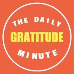 424: The Daily Gratitude Minute | Quotes - Gratitude - Happiness