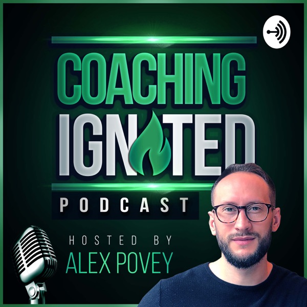Coaching Ignited Podcast Coaching Ignited Podcast