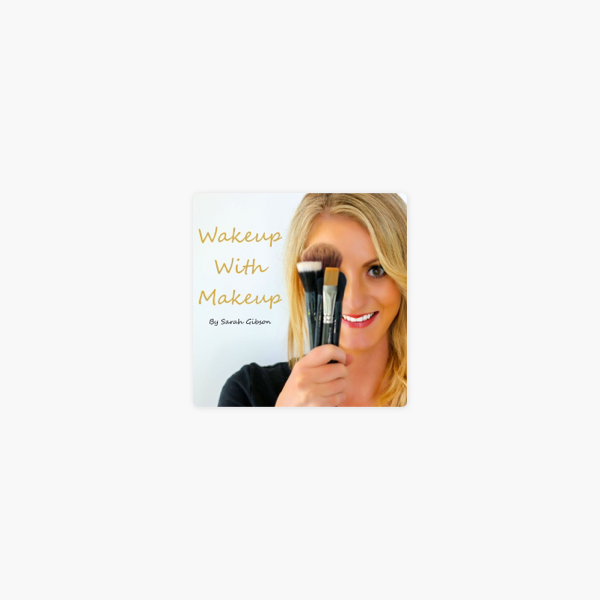 Wakeup With Makeup On Apple Podcasts - Wakeup With Makeup Wakeup With Makeup On Apple Podcasts - Wakeup With Makeup