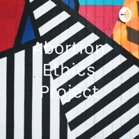 Abortion Ethics Project podcast