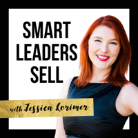 Smart Leaders Sell Podcast podcast