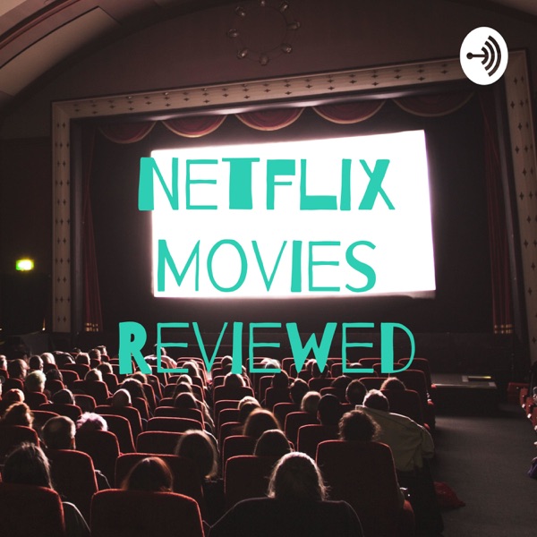 Netflix Movies Reviewed