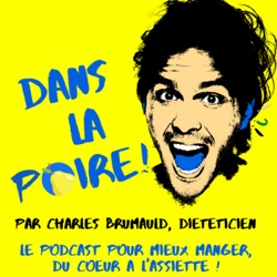 DANS LA POIRE !, le podcast pour mieux manger, du coeur à l'assiette !